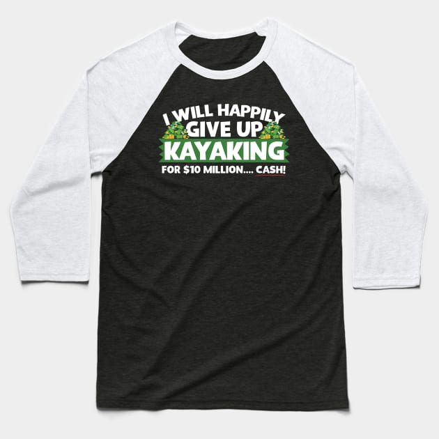 I Will Happily Give Up Kayaking Baseball T-Shirt by thingsandthings